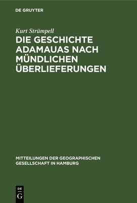 bokomslag Die Geschichte Adamauas Nach Mündlichen Überlieferungen