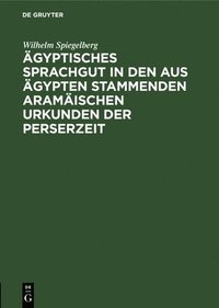 bokomslag gyptisches Sprachgut in den aus gypten stammenden aramischen Urkunden der Perserzeit