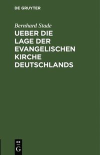 bokomslag Ueber die Lage der evangelischen Kirche Deutschlands