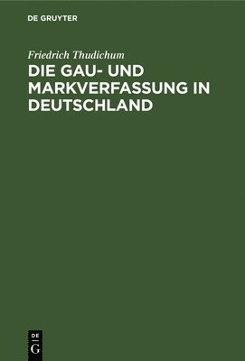 Die Gau- Und Markverfassung in Deutschland 1