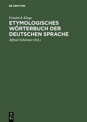 Friedrich Kluge, Alfred Schirmer, Walther Mitzka - Etymologisches Wörterbuch der deutschen Sprache, Inbunden