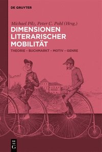 bokomslag Dimensionen Literarischer Mobilität: Theorie - Buchmarckt - Motiv - Genre
