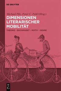 bokomslag Dimensionen Literarischer Mobilität: Theorie - Buchmarkt - Motiv - Genre