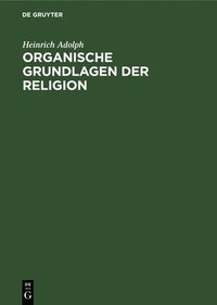 bokomslag Organische Grundlagen Der Religion