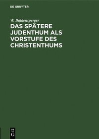 bokomslag Das Sptere Judenthum ALS Vorstufe Des Christenthums