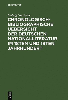 Chronologisch-bibliographische Uebersicht der deutschen Nationalliteratur im 18ten und 19ten Jahrhundert 1
