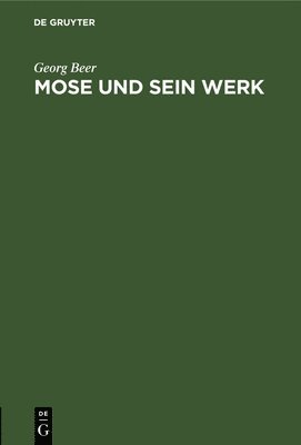 Georg Beer - Mose Und Sein Werk, Inbunden