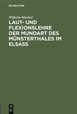 bokomslag Laut- und Flexionslehre der Mundart des Mnsterthales im Elsass