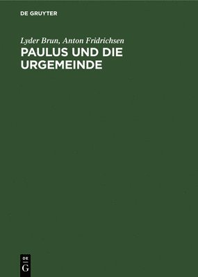 Lyder Brun, Anton Fridrichsen - Paulus Und Die Urgemeinde, Inbunden