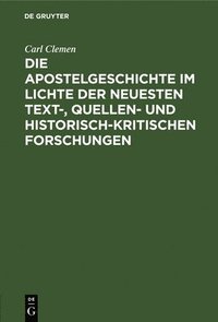 bokomslag Die Apostelgeschichte Im Lichte Der Neuesten Text-, Quellen- Und Historisch-Kritischen Forschungen