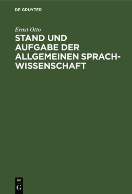 Ernst Otto - Stand und Aufgabe der allgemeinen Sprachwissenschaft, Inbunden