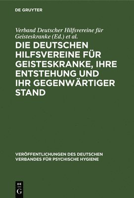 Die Deutschen Hilfsvereine fr Geisteskranke, ihre Entstehung und ihr gegenwrtiger Stand 1