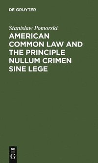 bokomslag American common law and the principle nullum crimen sine lege