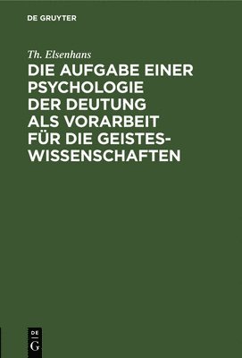 bokomslag Die Aufgabe Einer Psychologie Der Deutung ALS Vorarbeit Fr Die Geisteswissenschaften