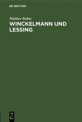 Walther Rehm - Winckelmann Und Lessing, Inbunden