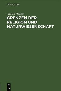 bokomslag Grenzen der Religion und Naturwissenschaft