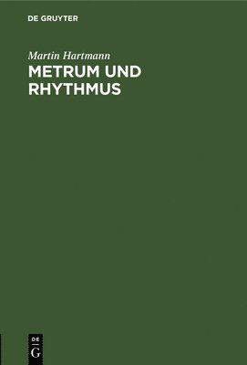 Martin Hartmann - Metrum Und Rhythmus, Inbunden