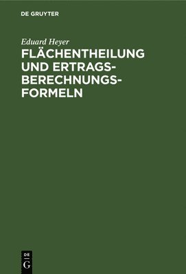 bokomslag Flächentheilung Und Ertragsberechnungs-Formeln