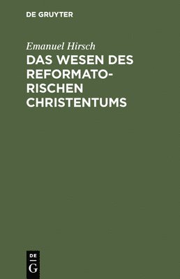 Emanuel Hirsch - Wesen des reformatorischen Christentums, Inbunden