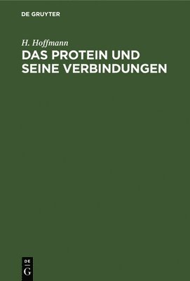 H Hoffmann, H. Hoffmann - Das Protein Und Seine Verbindungen, Inbunden
