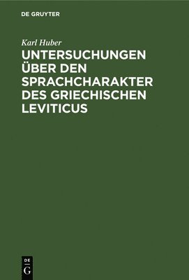 Untersuchungen ber Den Sprachcharakter Des Griechischen Leviticus 1