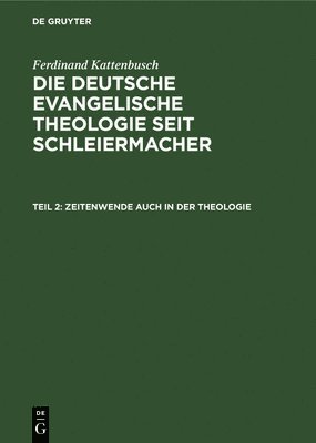 Ferdinand Kattenbusch - Zeitenwende Auch in Der Theologie, Inbunden