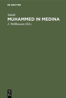 Vakidi, J Wellhausen - Muhammed in Medina, Inbunden