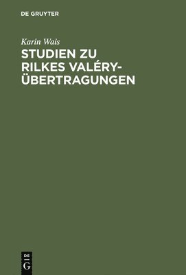 bokomslag Studien Zu Rilkes Valéry-Übertragungen