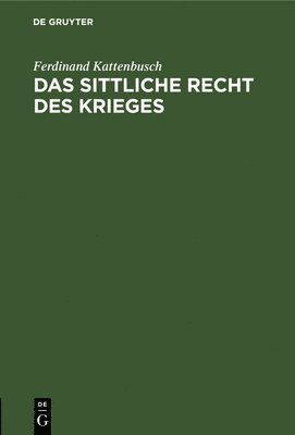 Das sittliche Recht des Krieges 1