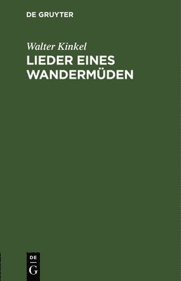 Walter Kinkel - Lieder Eines Wandermüden, Inbunden