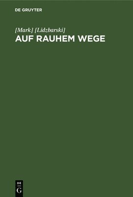 [Lidzbarski], [Mark] [Lidzbarski] - Auf rauhem Wege, Inbunden