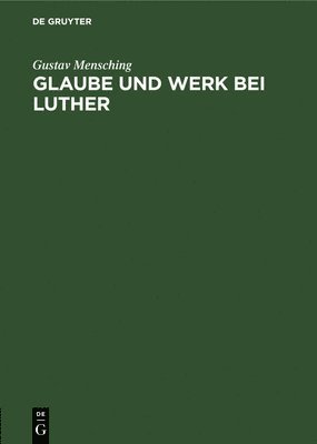 Glaube Und Werk Bei Luther 1