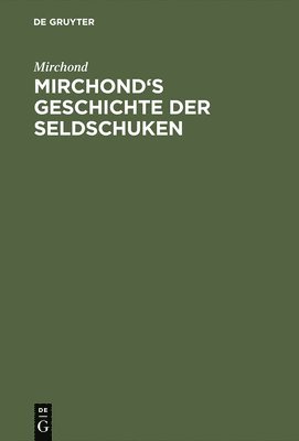 Mirchond's Geschichte der Seldschuken 1