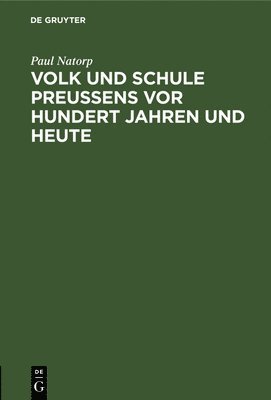 Volk und Schule Preuens vor hundert Jahren und heute 1