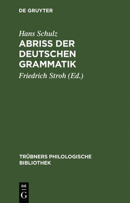 Hans Schulz, Friedrich Stroh - Abriss Der Deutschen Grammatik, Inbunden