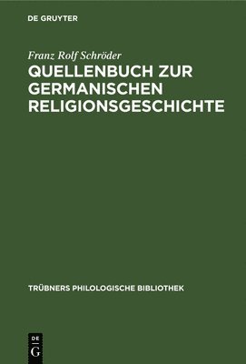 Franz Rolf Schröder - Quellenbuch Zur Germanischen Religionsgeschichte, Inbunden