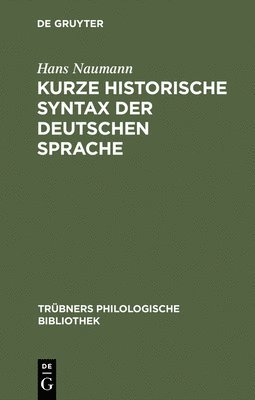 Hans Naumann - Kurze historische Syntax der deutschen Sprache, Inbunden