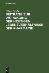 bokomslag Beitrge Zur Wrdigung Der Heutigen Lebensverhltnisse Der Pharmacie