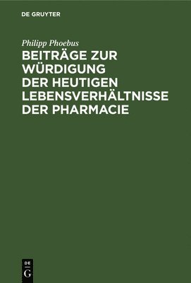 bokomslag Beitrge Zur Wrdigung Der Heutigen Lebensverhltnisse Der Pharmacie