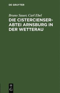 bokomslag Die Cistercienserabtei Arnsburg in Der Wetterau