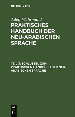 Schlssel Zum Praktischen Handbuch Der Neu-Arabischen Sprache 1