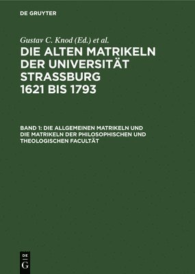 Gustav C Knod - Die Allgemeinen Matrikeln Und Die Matrikeln Der Philosophischen Und Theologischen Facultät, Inbunden