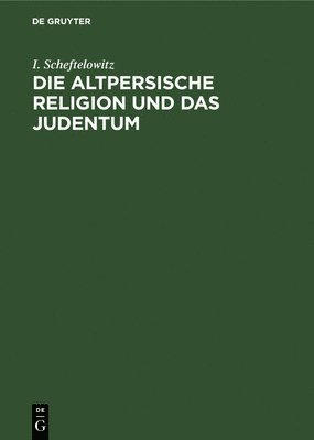 bokomslag Die Altpersische Religion Und Das Judentum
