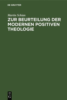 Martin Schian - Zur Beurteilung Der Modernen Positiven Theologie, Inbunden