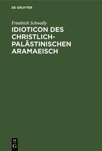 bokomslag Idioticon Des Christlich-Palstinischen Aramaeisch