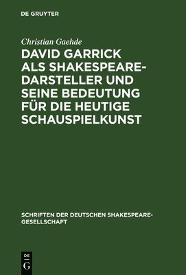 David Garrick als Shakespeare-Darsteller und seine Bedeutung fr die heutige Schauspielkunst 1