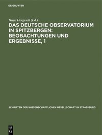bokomslag Das Deutsche Observatorium in Spitzbergen: Beobachtungen Und Ergebnisse, 1