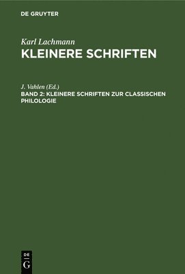 Karl J. Lachmann Vahlen, J Vahlen, J. Vahlen - Kleinere Schriften Zur Classischen Philologie, Inbunden