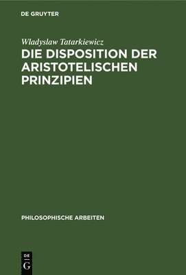 Die Disposition Der Aristotelischen Prinzipien 1