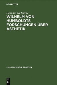 bokomslag Wilhelm Von Humboldts Forschungen ber sthetik